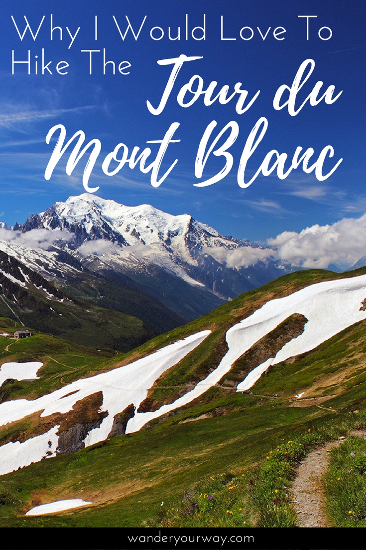 Why I Would Love To Hike the Tour du Mont Blanc • Wander Your Way