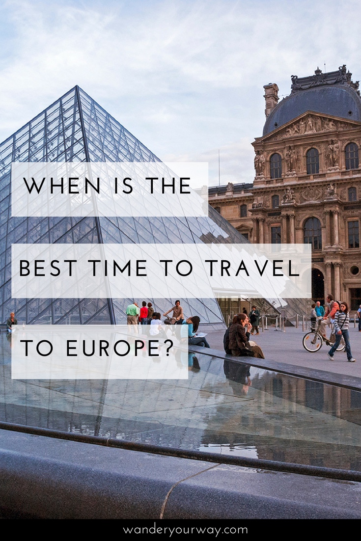 When Is The Best Time to Travel to Europe? • Wander Your Way