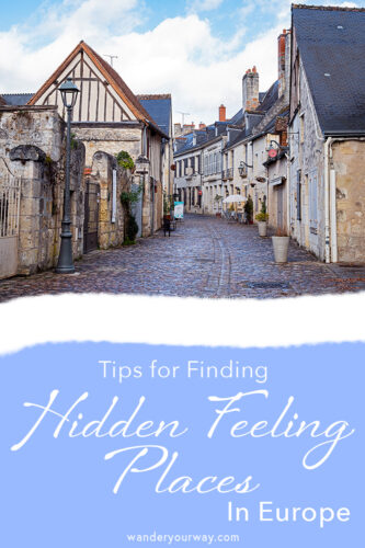 Hidden Feeling 2 Tips For How To Find Hidden Feeling Places in Europe
